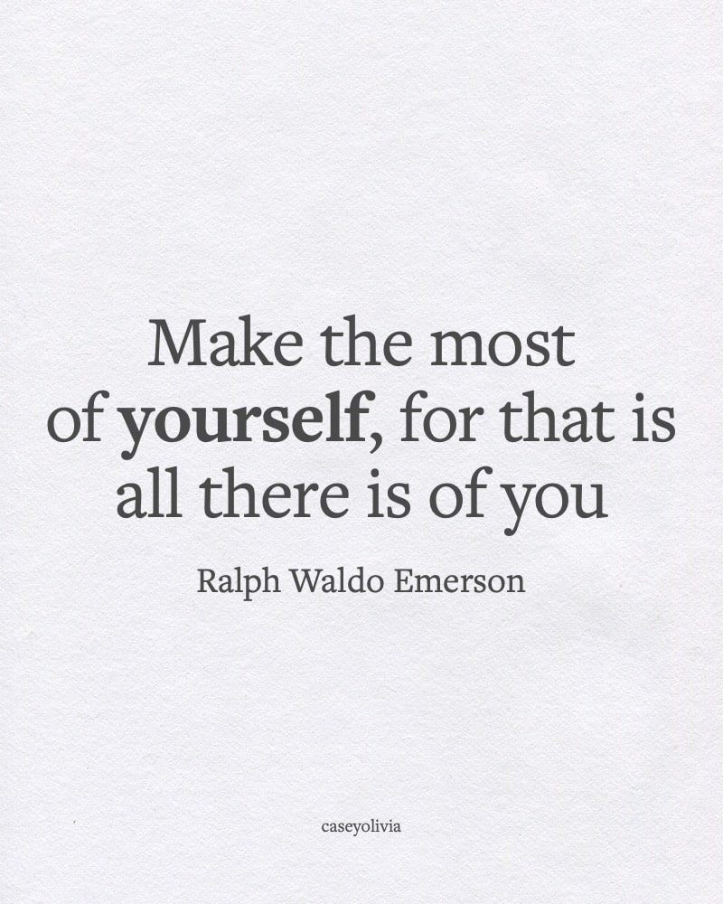 make the most of yourself ralph waldo emerson