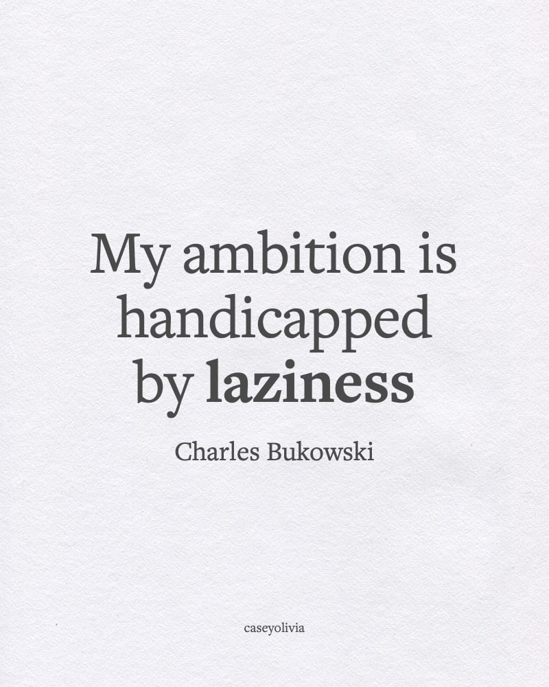 charles bukowski ambition funny short quote