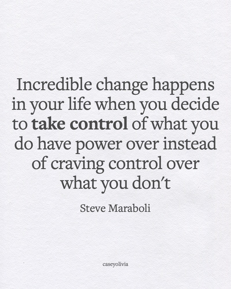 steve maraboli take control of change quote
