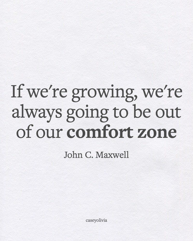 out of your comfort zone quote about growth john maxwell