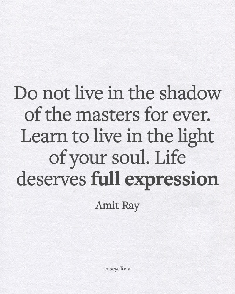 live in the light of your soul quote