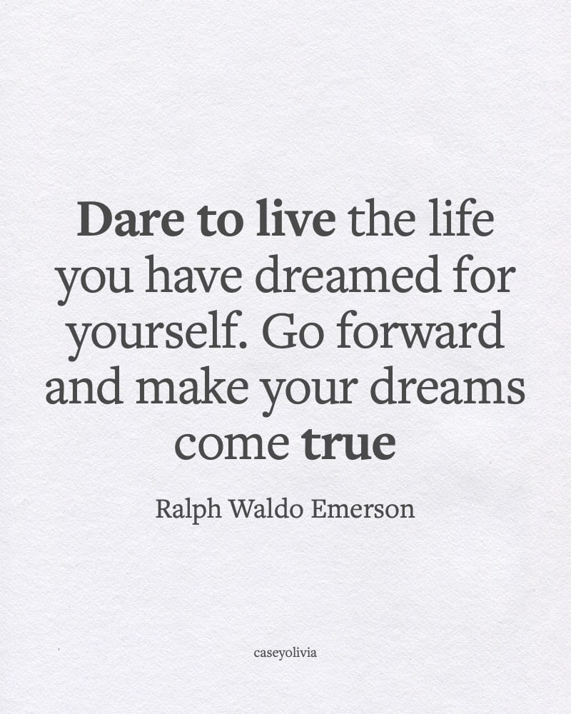 dare to live the life of your dreams inspirational saying