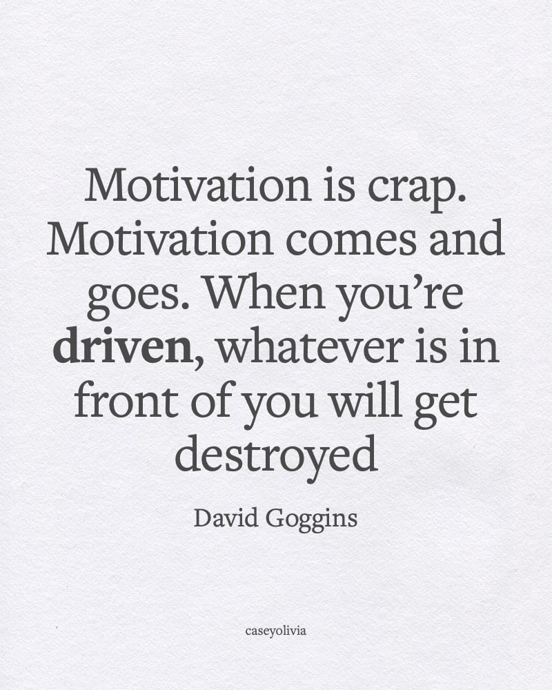 driven quote about having ambition in life david goggins