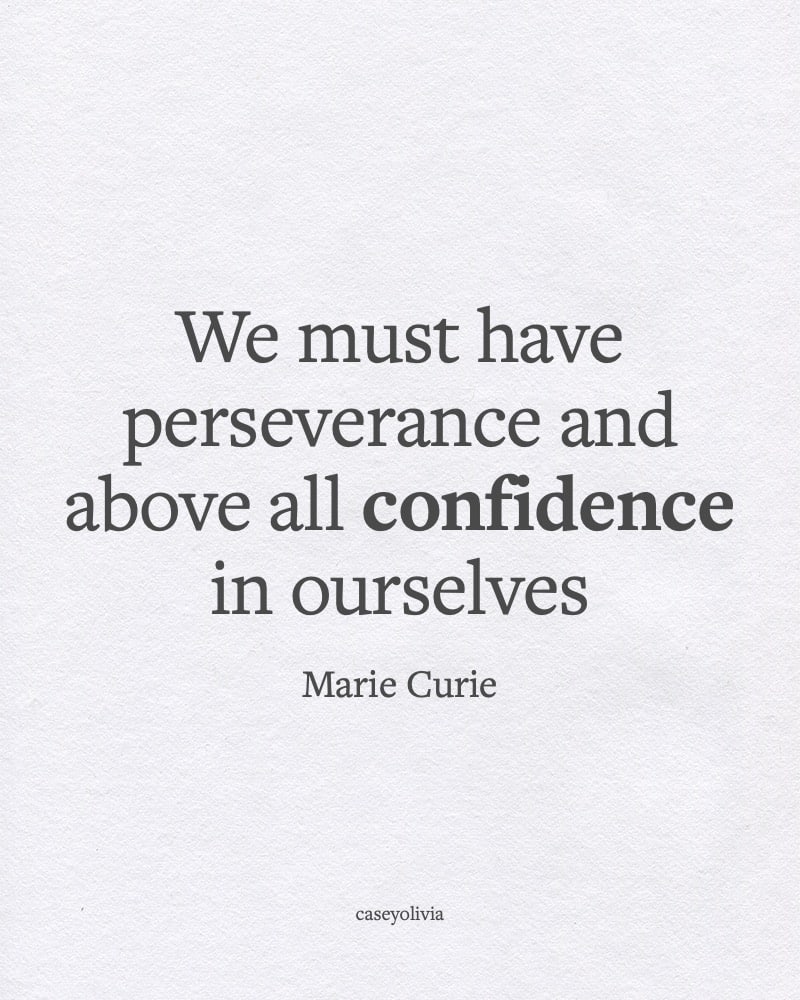 marie curie confidence in yourself and perseverance