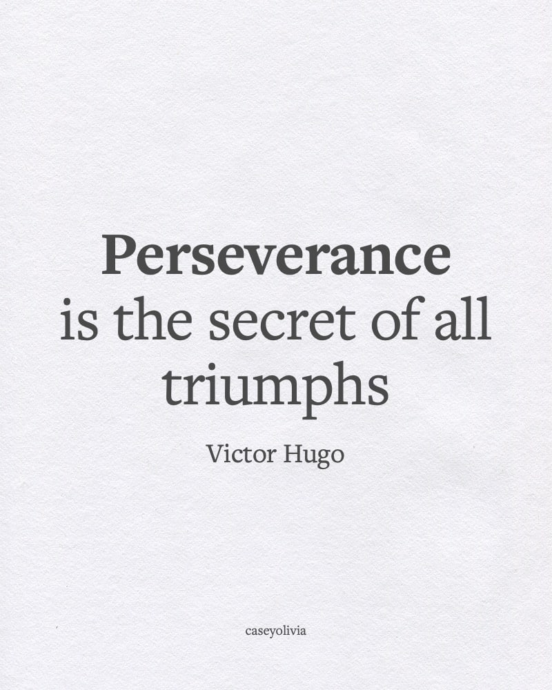 perseverance is the secret of all triumphs life quote