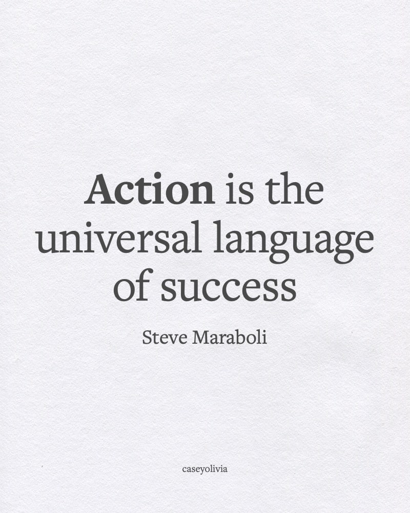 action is the universal language of success