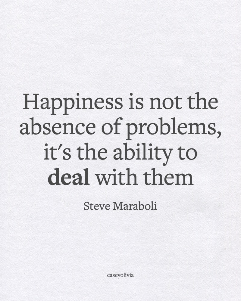 happy is not the absence of problems quotation