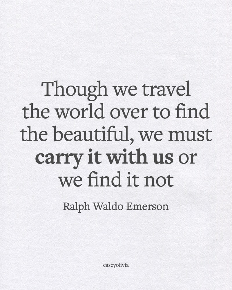 we must carry it with us ralph waldo emerson