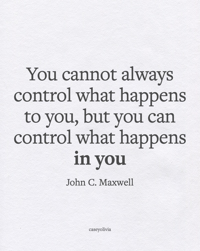 you can control what happens in you mindset quote