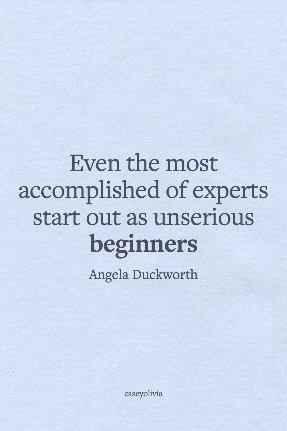 angela duckworth experts start as beginners quote