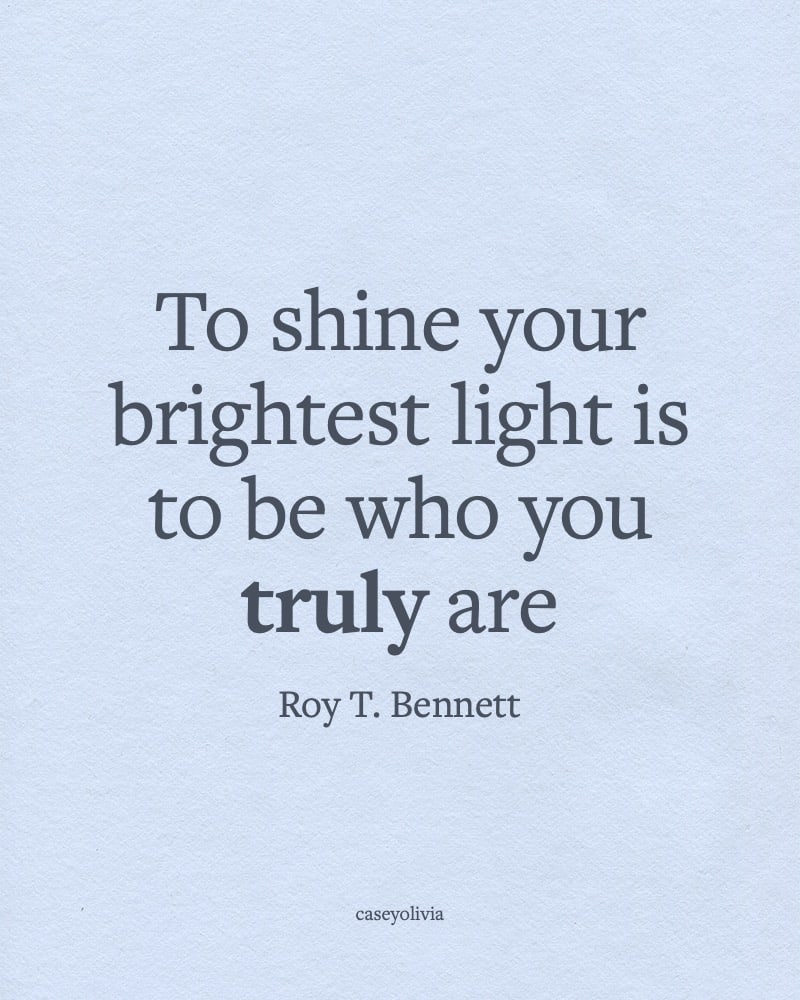shine your brightest light quote roy t bennett