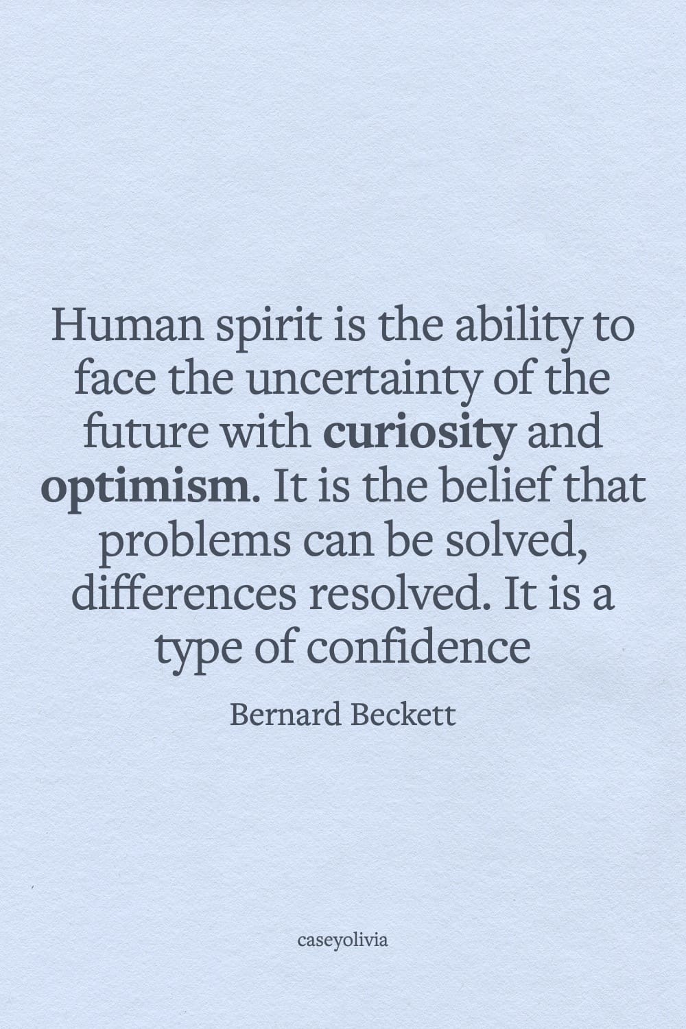 face the uncertainty of the future with curiosity and optimism