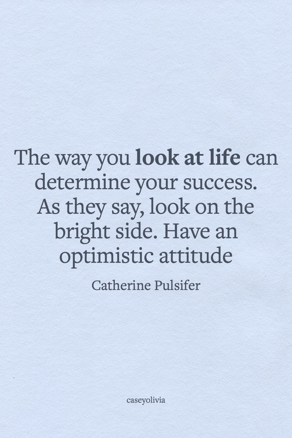 the way you look at life catherine pulsifer quotation
