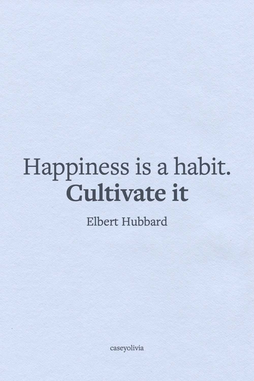 elbert hubbard happiness quote for inspiration