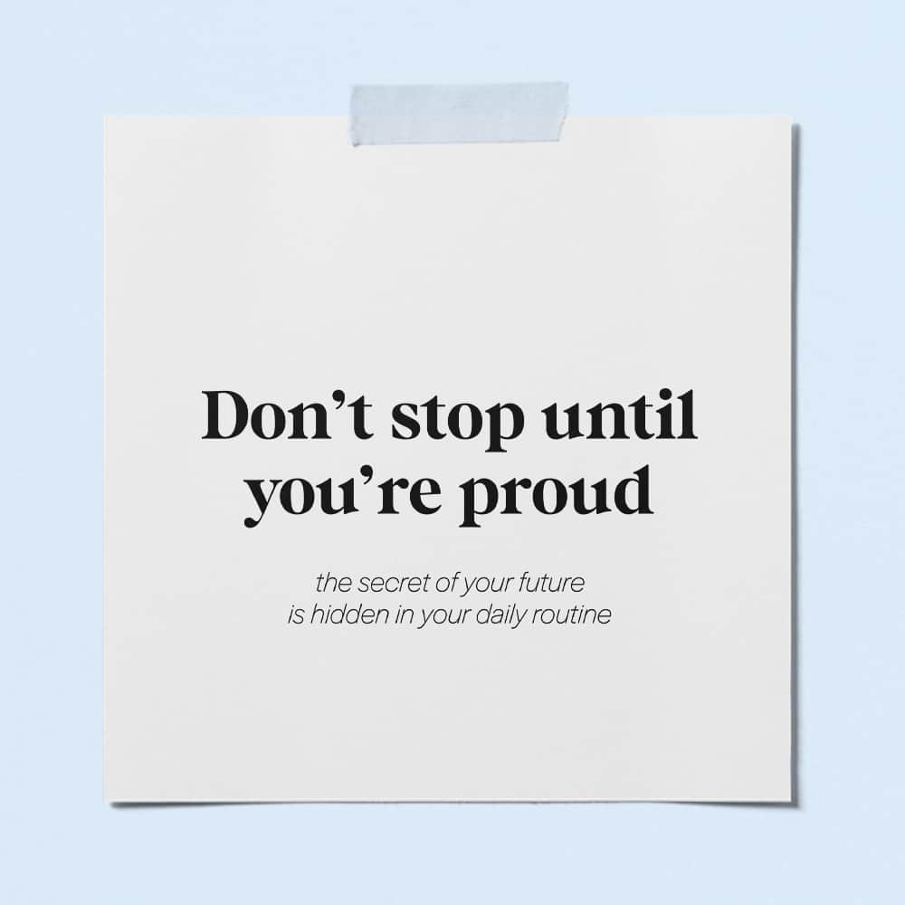 dont stop until your proud printable quote about creating habits