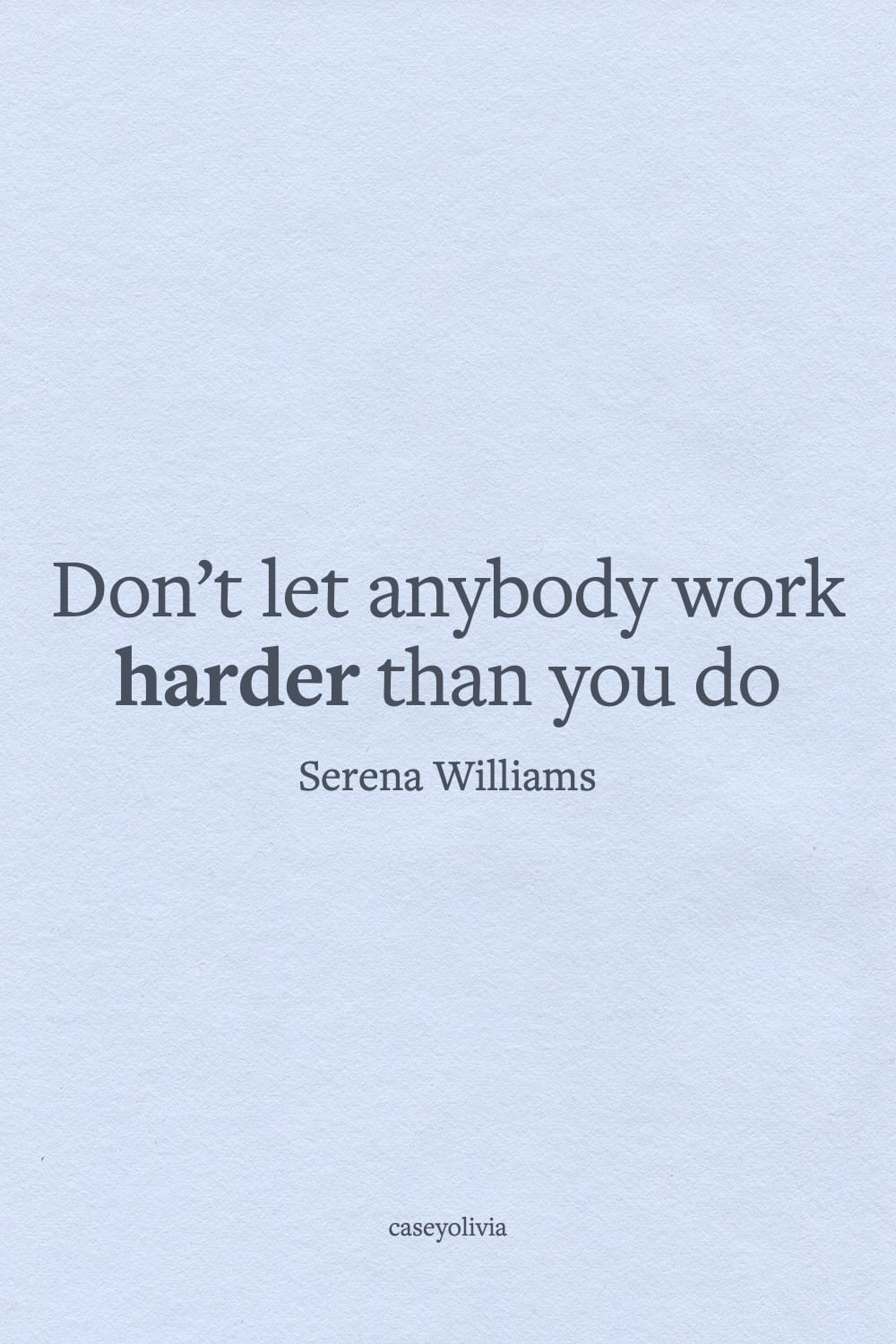 serena williams dont let others work harder than you do