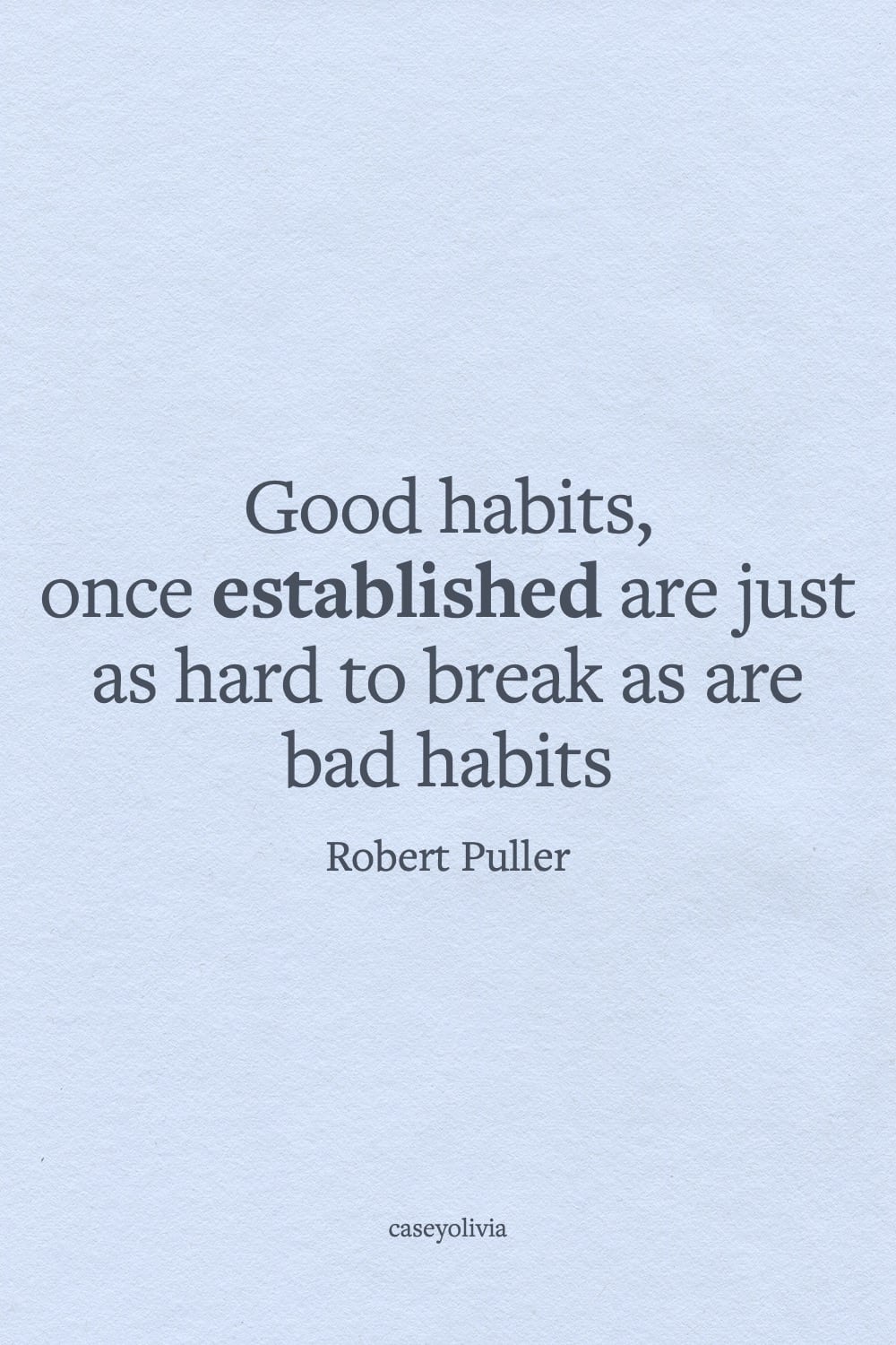 good habits are just as hard to break
