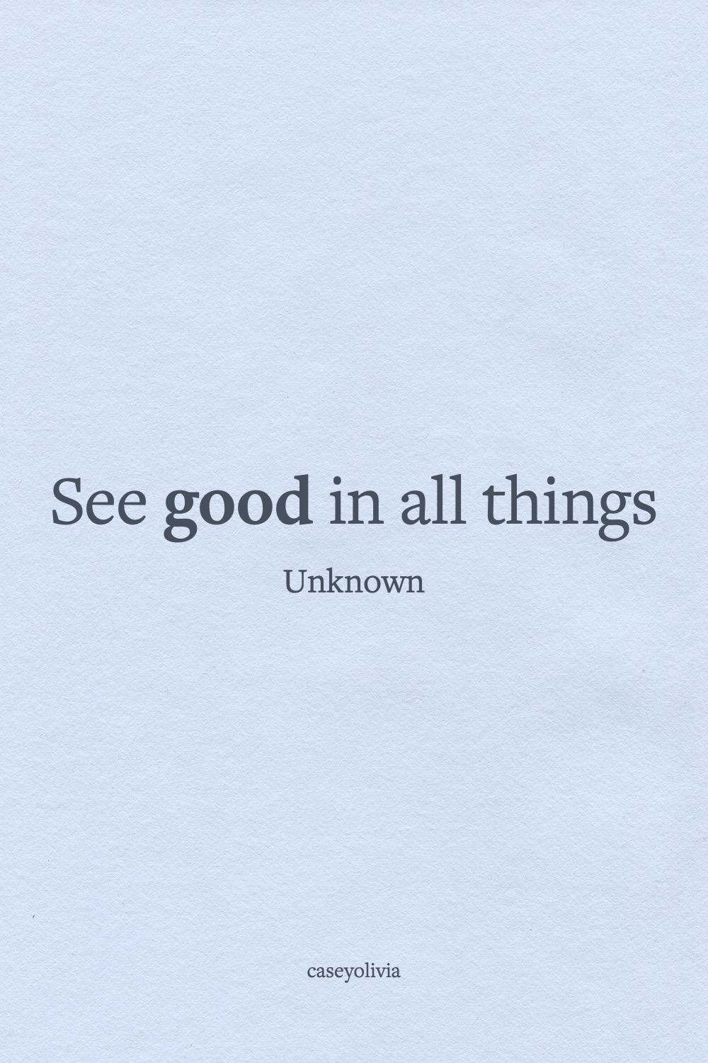 see good in all things short quote about being optimistic