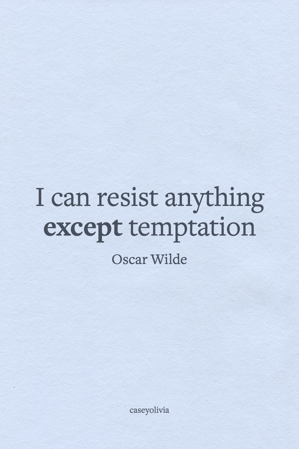 oscar wilde i can resist anything funny short quote