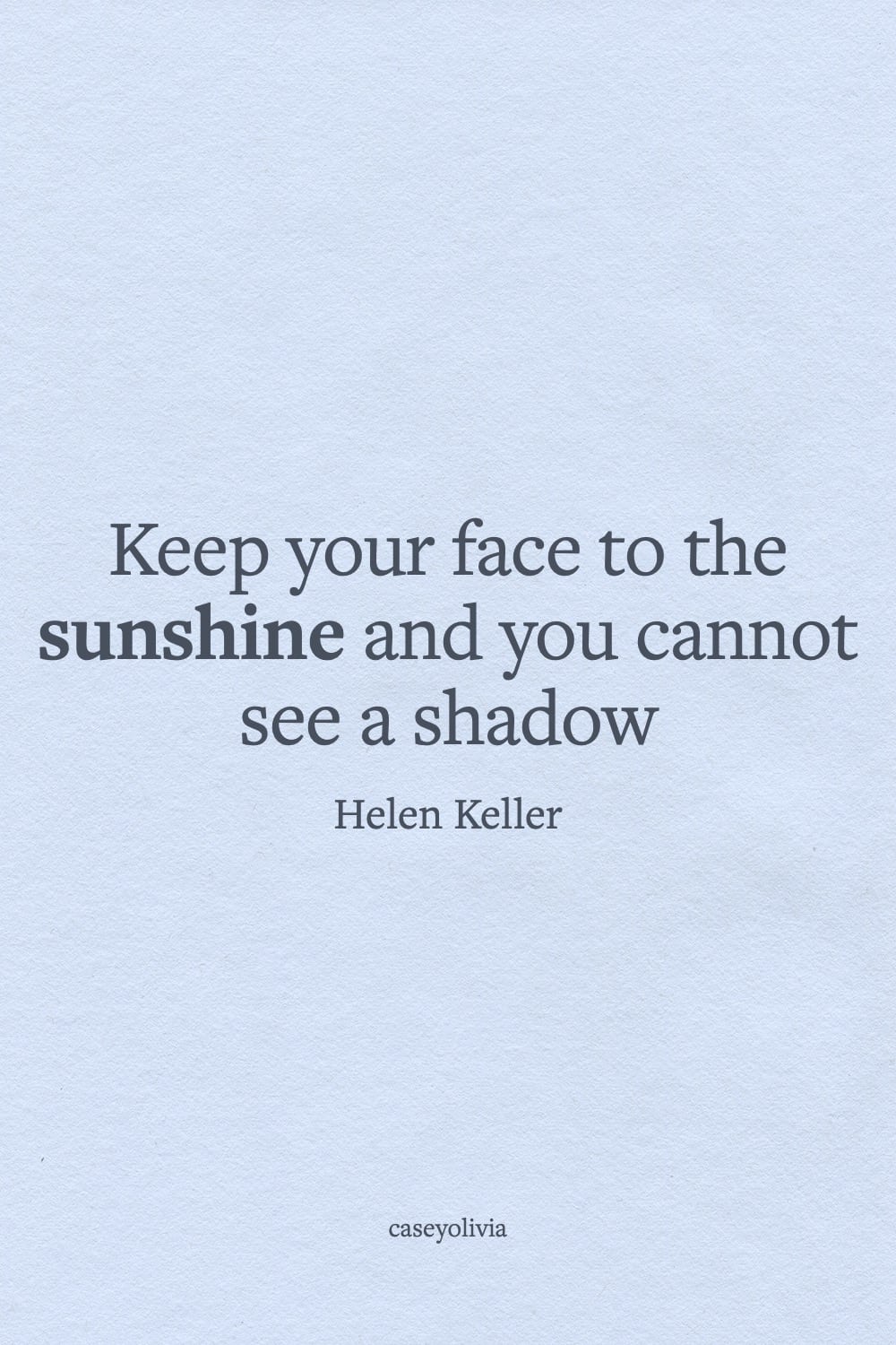 keep your face to the sunshine short quote from helen keller
