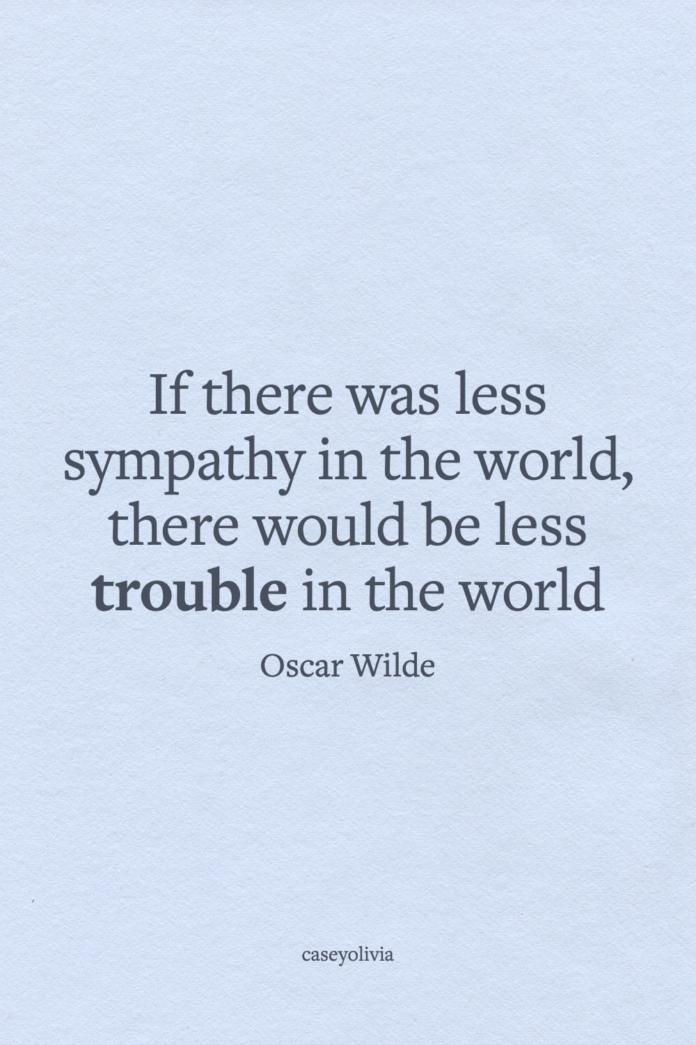 if there was less sympathy oscar wilde