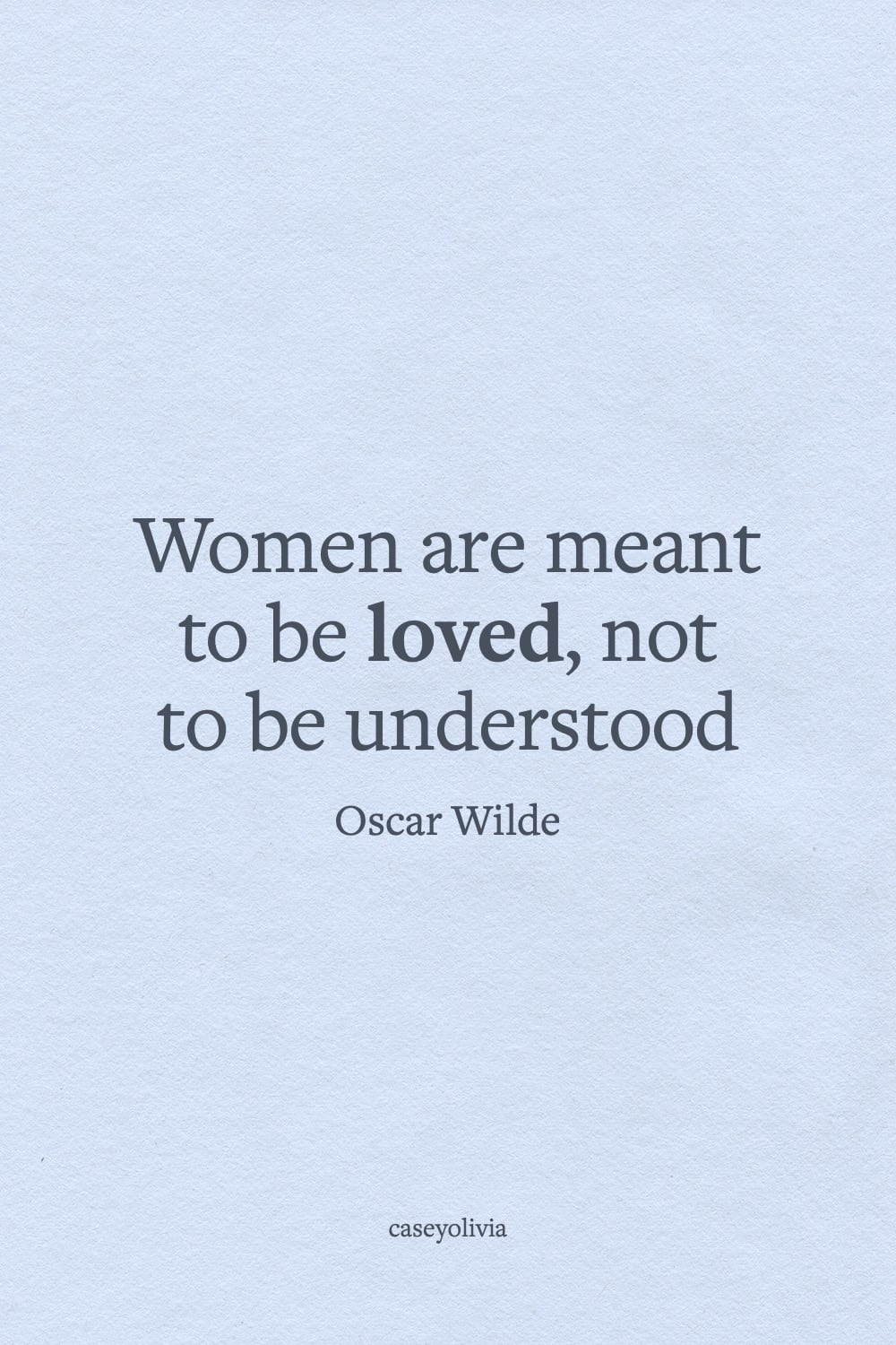 women are meant to be loved oscar wilde quotation