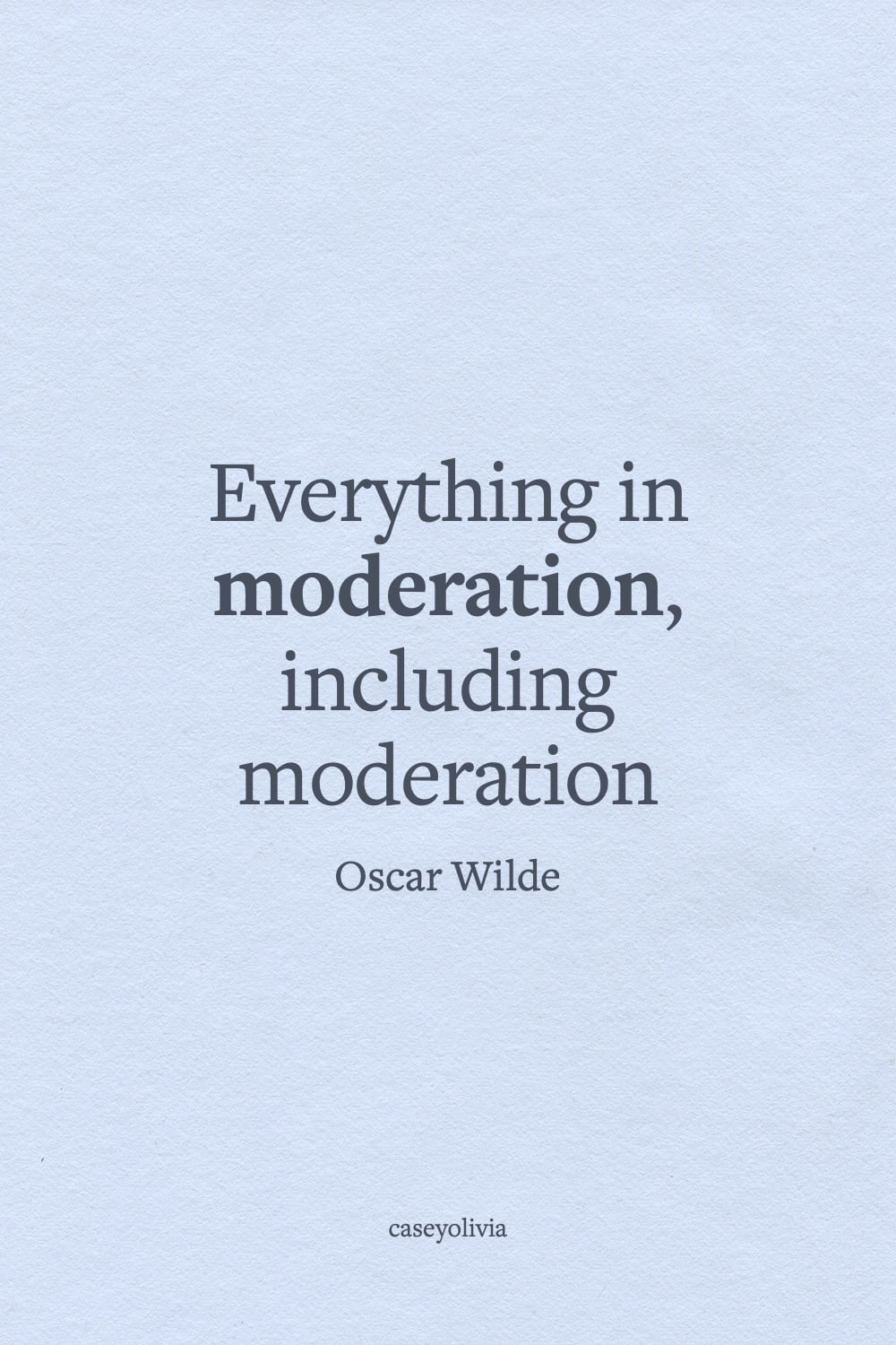 everything in moderation funny saying oscar wilde