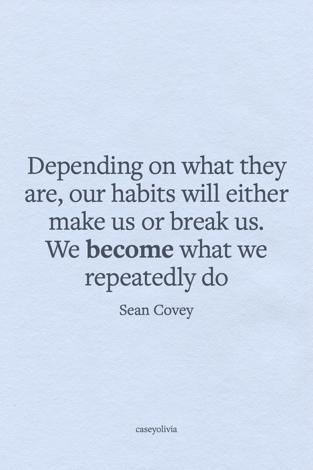 sean covey habit saying about becoming what you repeat