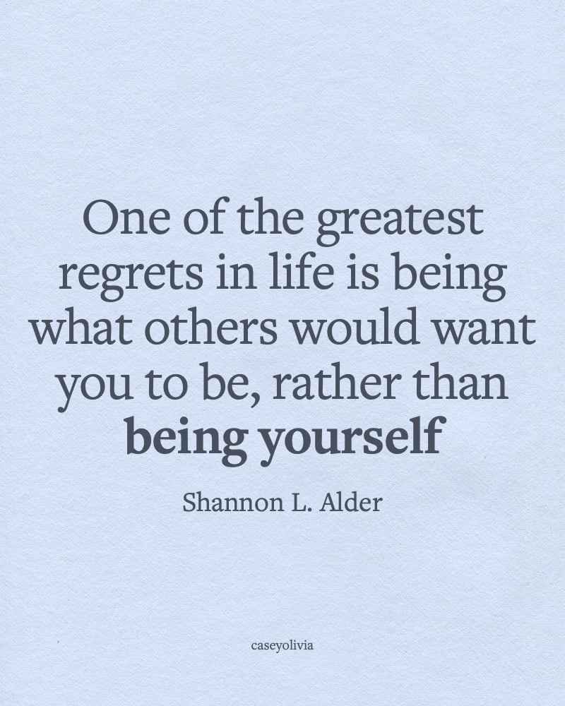 dont be who others want you to be quote shannon alder