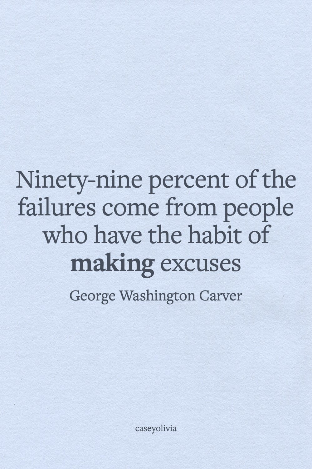 ninety nine percent of the failures from making excuses