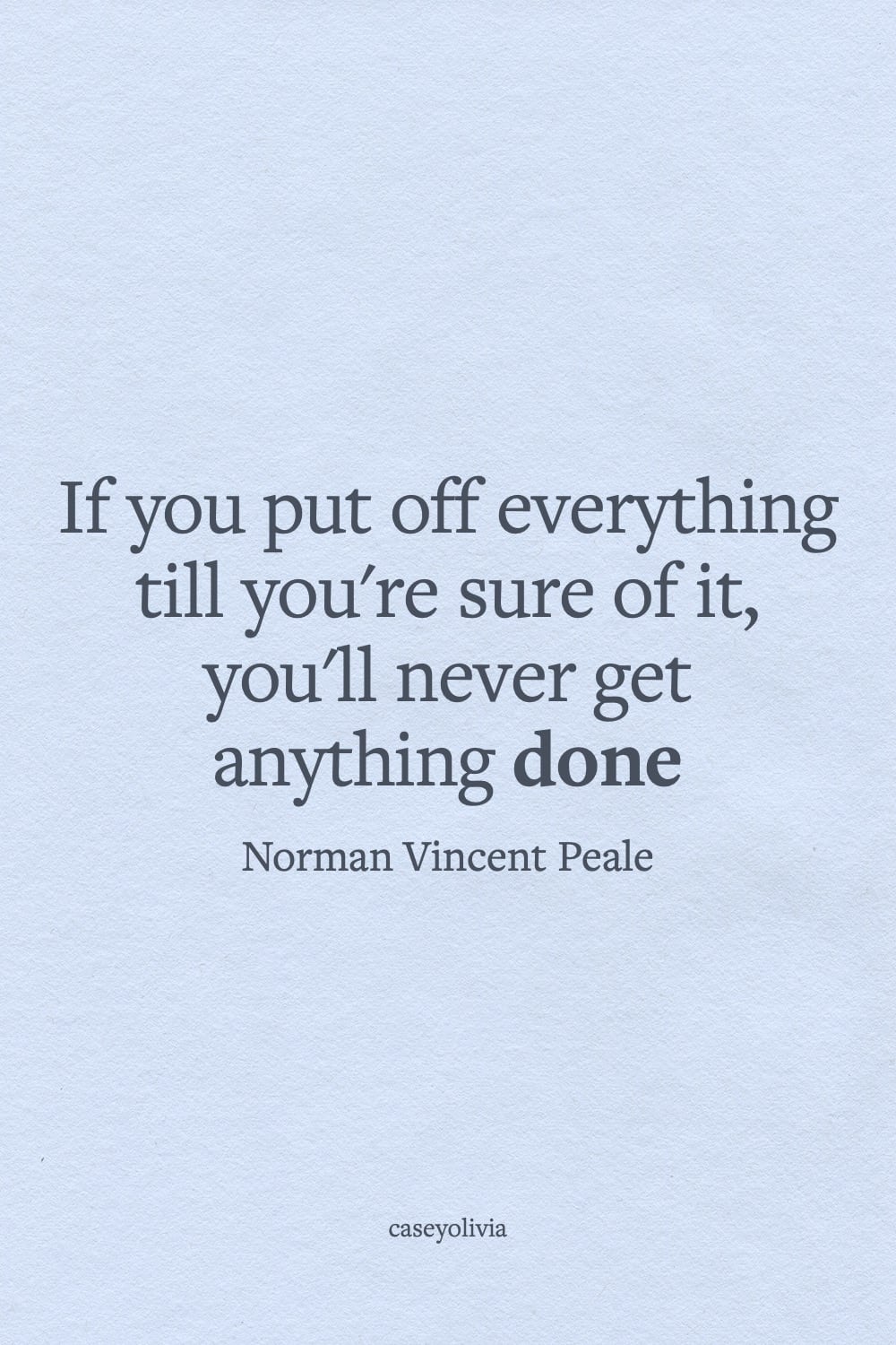 norman vincent peale dont put off everything quote