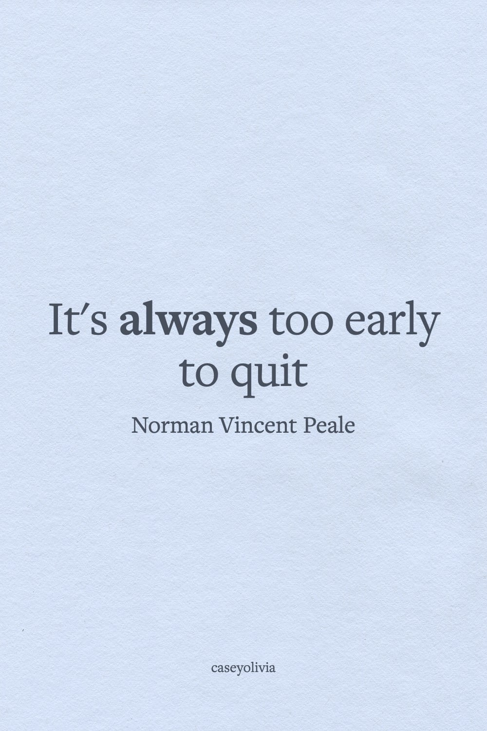 norman vincent peale too early to quit